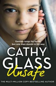 Free audio books download for computer Unsafe: Damian longs for home, but one man stands in his way by Cathy Glass, Cathy Glass (English literature)