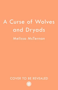 Title: A Curse of Wolves and Dryads (Wolf Brothers, Book 2), Author: Melissa McTernan