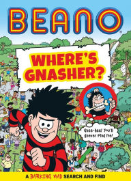 Title: BEANO Where's Gnasher?: A Barking Mad Search and Find Book (Beano Non-fiction), Author: Beano Studios