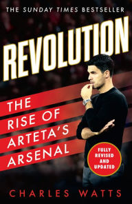 Download books for free online Revolution: The Rise of Arteta's Arsenal by Charles Watts