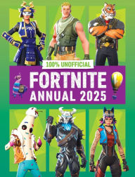 Title: 100% Unofficial Fortnite Annual 2025, Author: 100% Unofficial