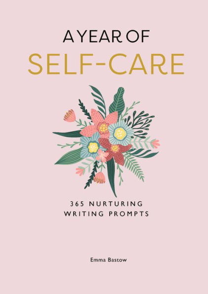 A Year of Self-Care: 365 Nurturing Writing Prompts