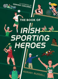 Title: The Book of Irish Sporting Heroes, Author: Adrian Russell