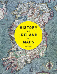 Title: History of Ireland in Maps, Author: Pat Liddy