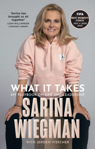 Free download online What It Takes: My Playbook on Life and Leadership PDF 9780008648046 by Sarina Wiegman, Jeroen Visscher (English Edition)