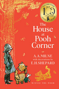 Title: Winnie-the-Pooh: The House at Pooh Corner (Winnie-the-Pooh - Classics 100th Anniversary), Author: A. A. Milne