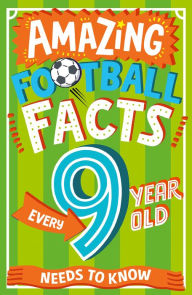 Title: Amazing Football Facts Every 9 Year Old Needs to Know (Amazing Facts Every Kid Needs to Know), Author: Caroline Rowlands
