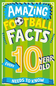 Title: Amazing Football Facts Every 10 Year Old Needs to Know (Amazing Facts Every Kid Needs to Know), Author: Caroline Rowlands