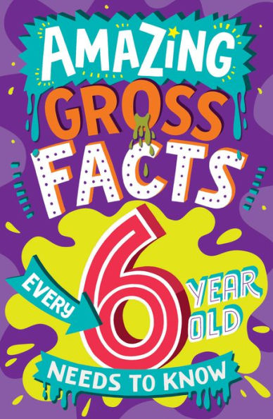 Amazing Gross Facts Every Year Old Needs to Know