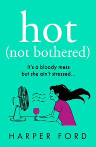 Free download ebooks for pda Hot Not Bothered by Harper Ford