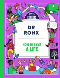 Title: How to Save a Life (Little Experts), Author: Dr Ronx