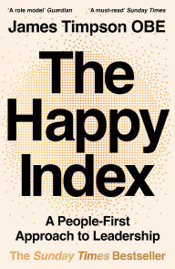 Title: The Happy Index: Lessons in Upside-Down Management, Author: James Timpson