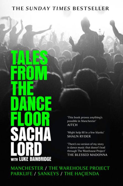 Tales from The Dancefloor: Manchester / Warehouse Project Parklife Sankeys Ha ienda