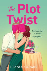 Electronic ebooks download The Plot Twist RTF by Eleanor Goymer
