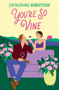 Title: You're So Vine (Flora Valley, Book 2), Author: Catherine Robertson
