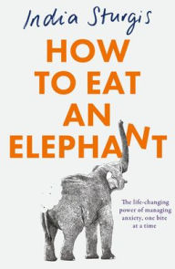 Title: How to Eat an Elephant, Author: India Sturgis