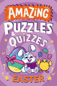 Title: Amazing Easter Puzzles and Quizzes (Amazing Puzzles and Quizzes for Every Kid), Author: Hannah Wilson