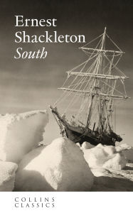 Title: South (Collins Classics), Author: Ernest Shackleton