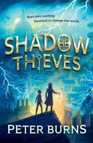 Title: Shadow Thieves (Shadow Thieves, Book 1), Author: Peter Burns