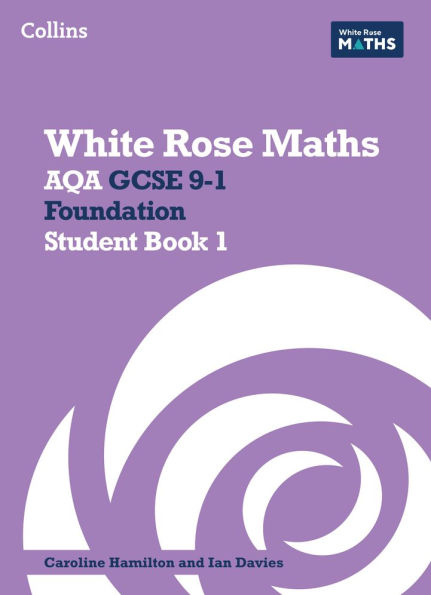 White Rose Maths: AQA GCSE 9-1 Foundation Student Book 1