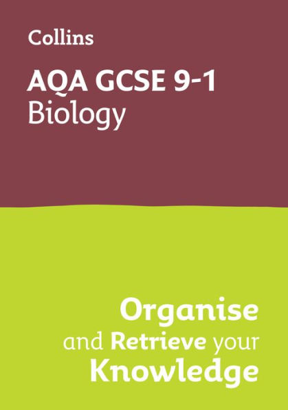 Collins GCSE Science 9-1: AQA GCSE 9-1 Biology: Organise and Retrieve Your Knowledge