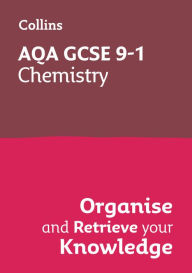 Title: Collins GCSE Science 9-1: AQA GCSE 9-1 Chemistry: Organise and Retrieve Your Knowledge, Author: Collins