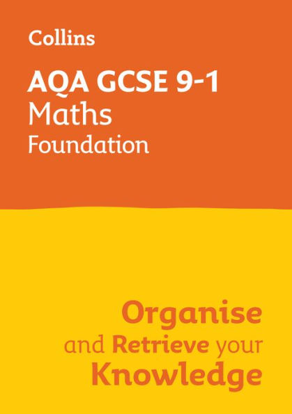 Collins GCSE Maths 9-1: AQA GCSE 9-1 Maths Foundation: Organise and Retrieve Your Knowledge