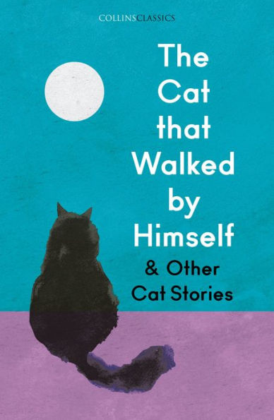 The Cat that Walked by Himself and Other Stories (Collins Classics)