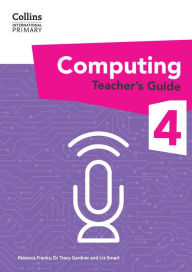 Title: Collins International Primary Computing - International Primary Computing Teacher's Guide: Stage 4, Author: Dr Tracy Gardner