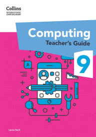 Title: Collins International Lower Secondary Computing - International Lower Secondary Computing Teacher's Guide: Stage 9, Author: Laura Sach