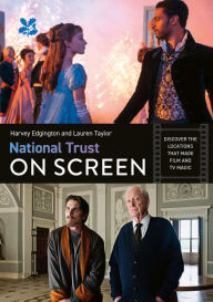 Title: National Trust on Screen: Discover the locations That Made Film and TV Magic, Author: Harvey Edgington