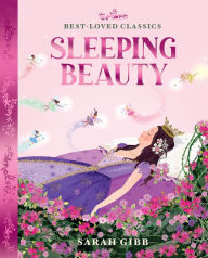 Title: Sleeping Beauty (Best-Loved Classics), Author: Sarah Gibb