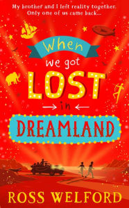 Title: When We Got Lost in Dreamland, Author: Ross Welford