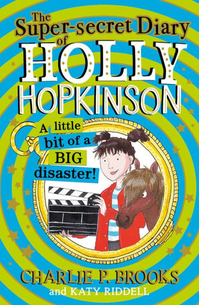 The Super-Secret Diary of Holly Hopkinson: a Little Bit Big Disaster (Holly Hopkinson, Book 2)