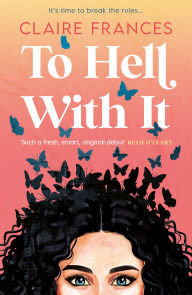 Title: To Hell With It, Author: Claire Frances
