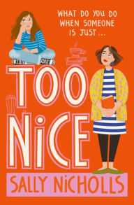 Title: Too Nice, Author: Sally Nicholls