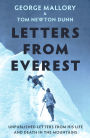 Letters From Everest: Unpublished Letters from Mallory's Life and Death in the Mountains