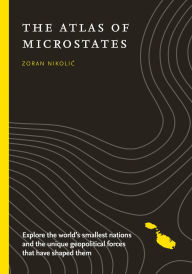 Books for free online download The Atlas of Microstates: Exploring the World's Smallest Nations 9780008703493 FB2 in English