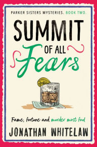 Title: Summit of All Fears (The Parker Sisters Mysteries, Book 2), Author: Jonathan Whitelaw