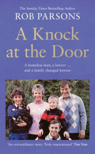E book downloads free A Knock at the Door: A homeless man, a lawyer . . . and a family changed forever by Rob Parsons