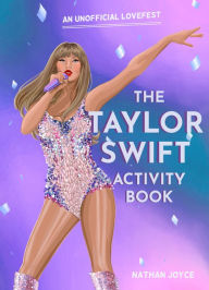 Title: The Taylor Swift Activity Book: An Unofficial Lovefest, Author: Nathan Joyce