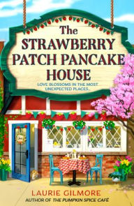 Title: The Strawberry Patch Pancake House (Dream Harbor, Book 4), Author: Laurie Gilmore