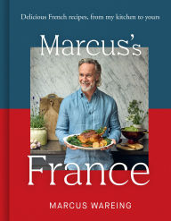 Free downloadable book Marcus's France: Delicious French recipes, from my kitchen to yours