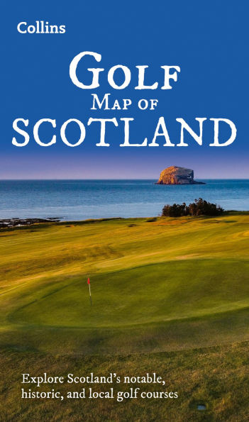 Collins Golf Map of Scotland: Explore Scotland's notable, historic, and local golf courses (folded map)