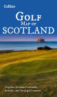 Collins Golf Map of Scotland: Explore Scotland's notable, historic, and local golf courses (folded map)