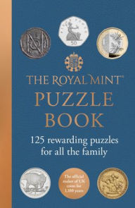Title: The Royal Mint Puzzle Book: 125 rewarding puzzles for all the family, Author: The Royal Mint