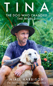Title: Tina: The Dog Who Changed the World, Author: Niall Harbison