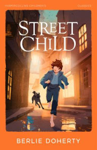 Title: Street Child (HarperCollins Children's Classics), Author: Berlie Doherty