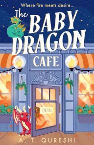 Title: The Baby Dragon Cafe (The Baby Dragon series, Book 1), Author: A. T. Qureshi