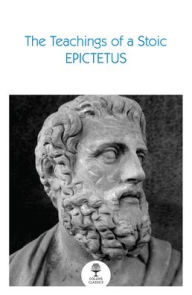 Title: The Teachings of a Stoic: Selected Discourses and the Encheiridion (Collins Classics), Author: Epictetus